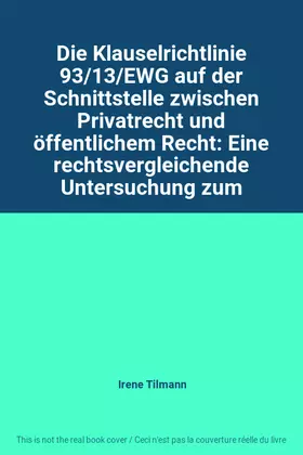 Couverture du produit · Die Klauselrichtlinie 93/13/EWG auf der Schnittstelle zwischen Privatrecht und öffentlichem Recht: Eine rechtsvergleichende Unt