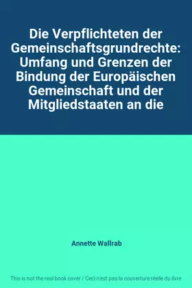 Couverture du produit · Die Verpflichteten der Gemeinschaftsgrundrechte: Umfang und Grenzen der Bindung der Europäischen Gemeinschaft und der Mitglieds