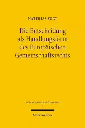 Couverture du produit · Die Entscheidung als Handlungsform des Europäischen Gemeinschaftsrechts: Diss. Univ. Heidelberg (Jus Internationale et Europaeu