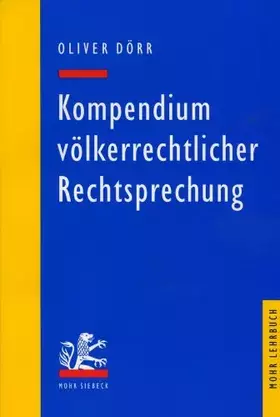 Couverture du produit · Kompendium völkerrechtlicher Rechtsprechung: Eine Auswahl für Studium und Praxis: Eine Auswahl für Studium und Praxis. Mit Beit