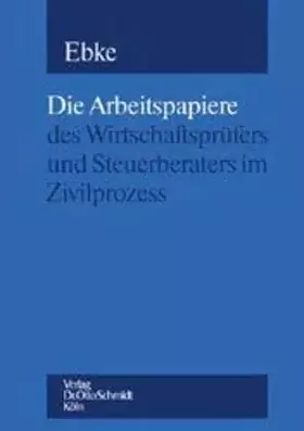 Couverture du produit · Die Arbeitspapiere des Wirtschaftsprüfers und Steuerberaters im Zivilprozess
