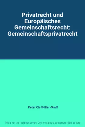 Couverture du produit · Privatrecht und Europäisches Gemeinschaftsrecht: Gemeinschaftsprivatrecht