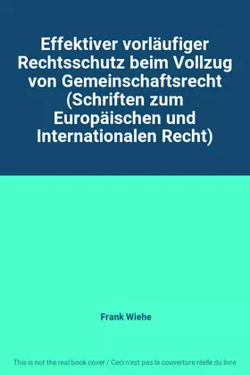 Couverture du produit · Effektiver vorläufiger Rechtsschutz beim Vollzug von Gemeinschaftsrecht (Schriften zum Europäischen und Internationalen Recht)