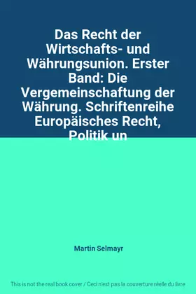 Couverture du produit · Das Recht der Wirtschafts- und Währungsunion. Erster Band: Die Vergemeinschaftung der Währung. Schriftenreihe Europäisches Rech