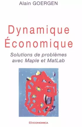 Couverture du produit · Dynamique économique : Solutions de problèmes avec Maple et Matlab