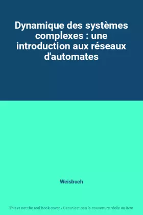 Couverture du produit · Dynamique des systèmes complexes : une introduction aux réseaux d'automates