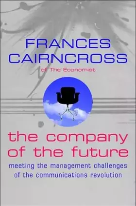 Couverture du produit · The Company of the Future: Shaping Up to the Management Challenges of the Communications Revolution