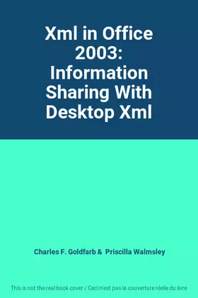 Couverture du produit · Xml in Office 2003: Information Sharing With Desktop Xml
