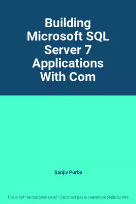Couverture du produit · Building Microsoft SQL Server 7 Applications With Com