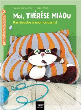 Couverture du produit · Moi, Thérèse Miaou - Pas touche à mon coussin ! CP/CE1 6/7 ans