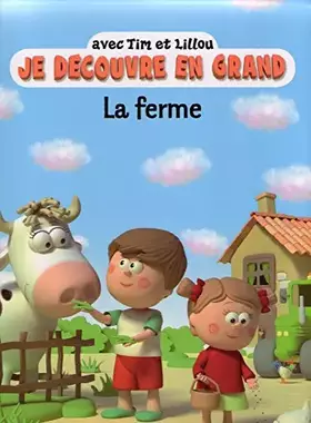 Couverture du produit · La Ferme avec Tim et Lillou (collection Je découvre en grand)