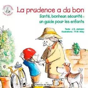 Couverture du produit · La prudence a du bon : Un guide pour protéger nos enfants, les garder en bonne santé et heureux de vivre