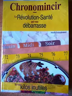 Couverture du produit · Chronomincir, la revolution-santé qui vous débarasse de vos kilos inutiles.