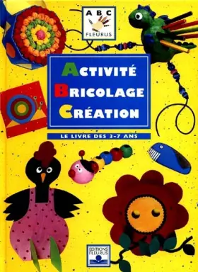 Couverture du produit · Activité, bricolage, création : Le Livre des 3-7 ans