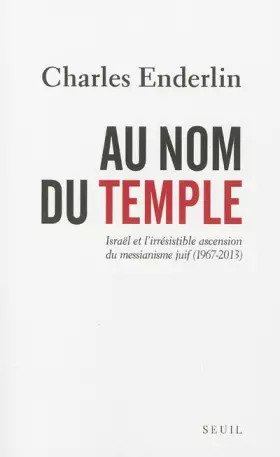 Couverture du produit · Au nom du temple : Israël et l'irrésistible ascension du messianisme juif (1967-2013)