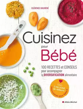 Couverture du produit · Cuisinez pour bébé: 100 recettes et conseils pour accompagner la diversification alimentaire