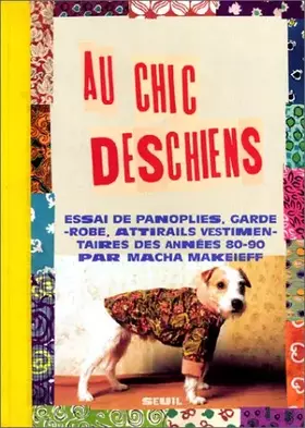 Couverture du produit · Au chic Deschiens : Essai de panoplies, garde-robe, attirails vestimentaires des années 80-90
