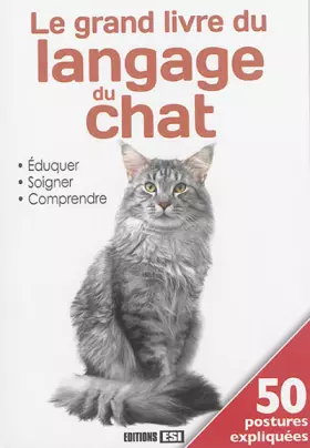 Couverture du produit · GRAND LIVRE DU LANGAGE DU CHAT. EDUQUER, SOIGNER, COMPRENDRE