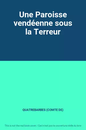 Couverture du produit · Une Paroisse vendéenne sous la Terreur