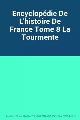 Couverture du produit · Encyclopédie De L'histoire De France Tome 8 La Tourmente