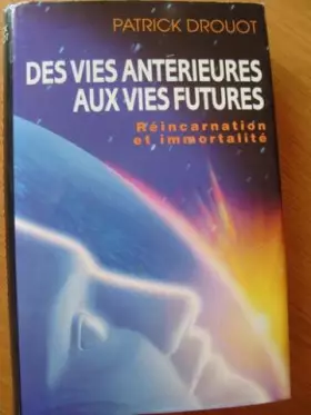 Couverture du produit · Des vies antérieures aux vies futures Réincarnation et immotalité