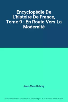 Couverture du produit · Encyclopédie De L'histoire De France, Tome 9 : En Route Vers La Modernité
