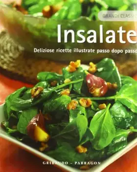 Couverture du produit · Insalate. Deliziose ricette illustrate passo dopo passo. Ediz. illustrata
