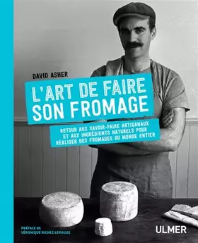 Couverture du produit · L'art de faire son fromage: Fabriquer des fromages du monde entier avec des méthodes traditionnelles et artisanales
