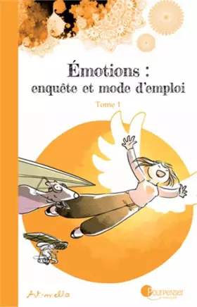 Couverture du produit · Emotions : enquête et mode d'emploi, Tome 1 :