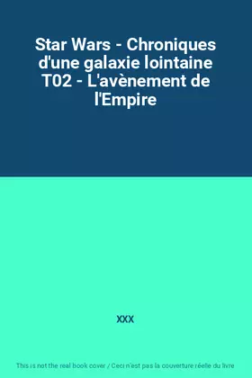 Couverture du produit · Star Wars - Chroniques d'une galaxie lointaine T02 - L'avènement de l'Empire