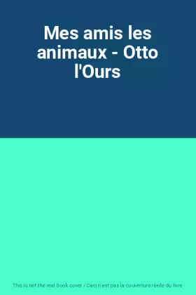 Couverture du produit · Mes amis les animaux - Otto l'Ours