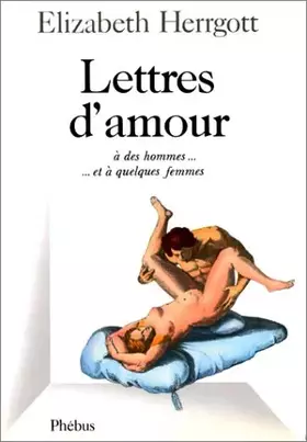 Couverture du produit · Lettres d'amour. A des hommes...Et à quelques femmes...