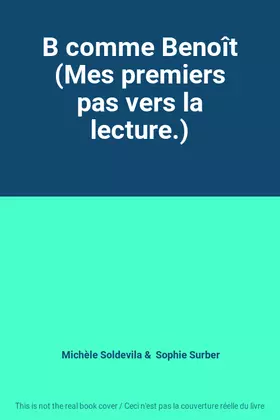 Couverture du produit · B comme Benoît (Mes premiers pas vers la lecture.)