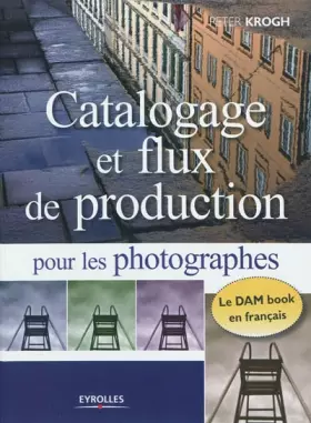 Couverture du produit · Catalogage et flux de production pour les photographes: le DAM book en français