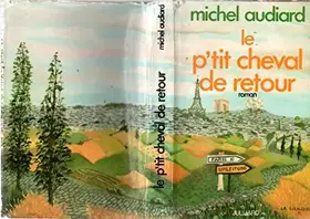 Couverture du produit · Le p’tit cheval de retour - Michel Audiard - Éditions Julliard