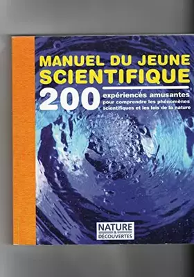 Couverture du produit · manuel du jeune scientifique 200 experiences amusantes