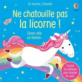 Couverture du produit · Ne chatouille pas la licorne ! - Je touche, j'écoute