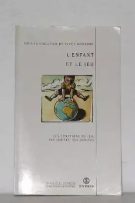 Couverture du produit · L'enfant et le jeu : Les fonctions du jeu, ses limites, ses dérives