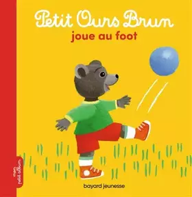 Couverture du produit · Petit Ours Brun joue au foot