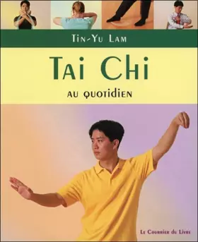 Couverture du produit · Tai Chi : Exercices au quotiden à pratiquer chez soi, au travail ou en voyage