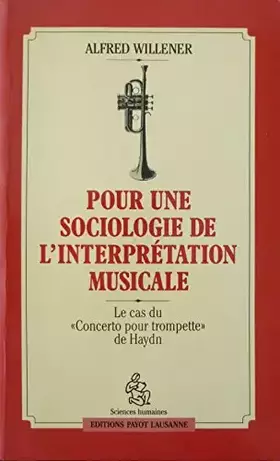 Couverture du produit · POUR UNE SOCIOLOGIE DE L'INTERPRÉTATION MUSICALE. : Le Cas du concerto pour trompette de Haydn