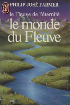Couverture du produit · Le monde du fleuve (Le fleuve de l'éternité, tome 1)