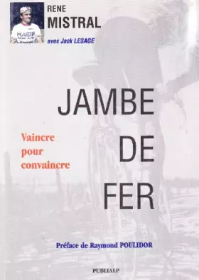 Couverture du produit · Jambe de fer : Vaincre pour convaincre