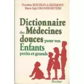 Couverture du produit · Dictionnaire des medecines douces pour vos enfants petits et grands