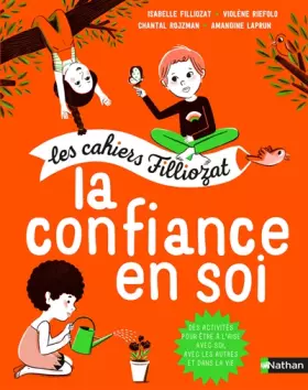 Couverture du produit · La confiance en soi - Les cahiers d'activités Filliozat - Dès 5 ans