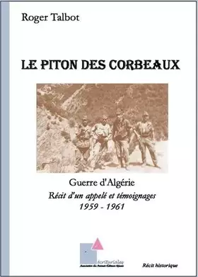 Couverture du produit · Le Piton des Corbeaux - Guerre d'Algérie - Récit d'un appelé et témoignages 1959-1961