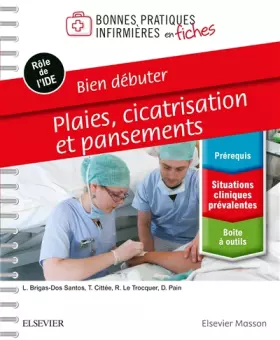 Couverture du produit · Bien débuter - Plaies, cicatrisation et pansements: Bonnes pratiques infirmières en fiches