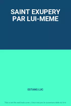 Couverture du produit · SAINT EXUPERY PAR LUI-MEME