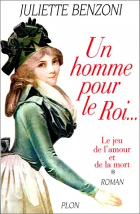 Couverture du produit · Le Jeu de l'amour et de la mort, tome 1 : Un homme pour le Roi