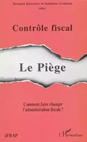 Couverture du produit · Controle fiscal. le piege : comment faire changer l'administration fiscale